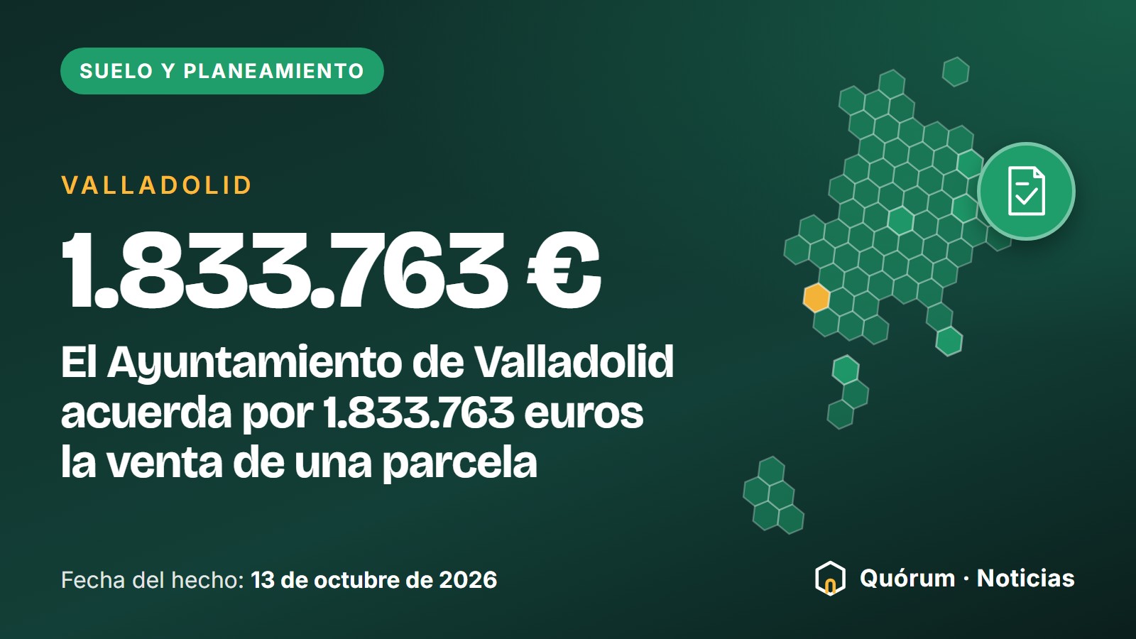 Portada tipográfica de Quórum · Noticias: Suelo y planeamiento, Valladolid. Cifra destacada: 1.833.763 €. «El Ayuntamiento de Valladolid acuerda por 1.833.763 euros la venta de una parcela». Fecha del hecho: 13 de octubre de 2026. Dibujo de la silueta de Valladolid en hexágonos y de un documento sellado.